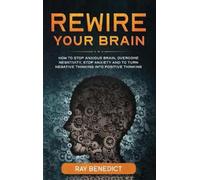 Ray Benedict Rewire Your Brain (Copertina rigida)