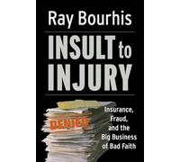 Ray Bourhis Insult to Injury; Insurance Fraud and the Busines (Copertina rigida)