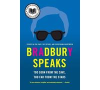 Bradbury Speaks: Too Soon from the Cave, Too Far from the Stars
