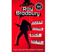 Ray Bradbury Killer, Come Back To Me (Tascabile)