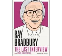 Ray Bradbury Ray Bradbury: The Last Interview (Tascabile)