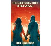 Ray Bradbury The Creatures That Time Forgot (Copertina rigida)