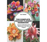 Ray Burns The Complete Crochet Flower Handbook (Tascabile)