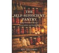 Ray Calloway The Self-Sufficient Pantry (Tascabile) Self-Sufficient Home