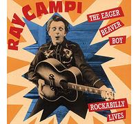 Ray Campi - The Eager Beaver Boy - Rockabilly Lives (CD)