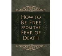 Ray Comfort How to be Free from the Fear of Death (Tascabile)
