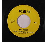 RAY CORBIN - RAY CORBIN-i'm only a shoulder to cry on TOMLYN (45 single record)