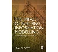 Ray Crotty The Impact of Building Information Modelling (Tascabile)