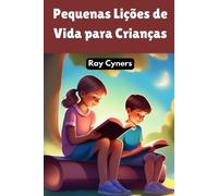 Ray Cyners Pequenas Lições de Vida para Crianças (Tascabile)