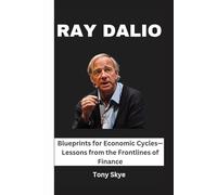 RAY DALIO: Blueprints for Economic Cycles Lessons from the Front lines of Finance