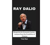 RAY DALIO: Blueprints for Economic Cycles Lessons from the Front lines of Finance