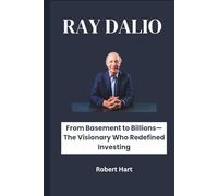 RAY DALIO: From Basement to Billions-The Visionary Who Redefined Investing