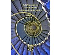 Ray del Sole Autohypnosis for Franz Bardon's Initiation into Hermeti (Tascabile)