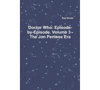 Ray Dexter Doctor Who: Episode-by-Episode. Volume 3 - The Jon Pertwe (Tascabile)
