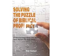 Ray Duhon Solving the Puzzle of Biblical Prophecy (Tascabile)