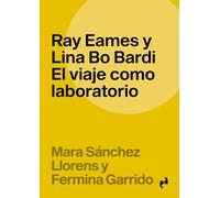 RAY EAMES Y LINA BO BARDI: EL VIAJE COMO LABORATORIOO: 16