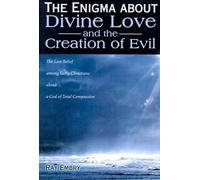 Ray Embry The Enigma about Divine Love and the Creation of Evil (Tascabile)
