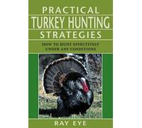 Ray Eye Practical Turkey Hunting Strategies (Tascabile)