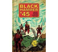 Ray Fawkes Jeff Lemi Black Hammer '45: From the World of Black Hamm (Tascabile)