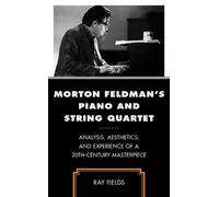 Ray Fields Morton Feldman's Piano and String Quartet (Tascabile)