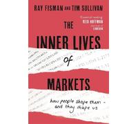 Ray Fisman Tim Sullivan The Inner Lives of Markets (Tascabile)