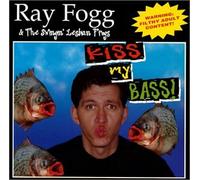 Ray Fogg & The Swingin' Lesbian Frogs - Kiss My Bass