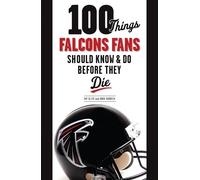 Ray Glier Knox B 100 Things Falcons Fans Should Know & Do Before Th (Tascabile)