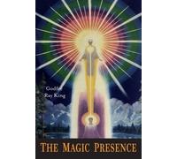 Ray Godfre King Guy Ballard The Magic Presence (Tascabile)