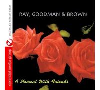 Ray,Goodman & Brown A Moment With Friends (Digitally Remastered) (CD)