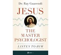 Ray Guarendi Jesus, the Master Psychologist (Tascabile)