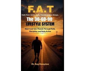 Ray Hampton F.A.T. Faith First. Action Daily. Transformation (Copertina rigida)