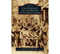 Ray Hanley Camp Robinson and the Military on the North Shore (Tascabile)