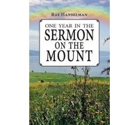 Ray Hanselman One Year in the Sermon on the Mount (Tascabile)