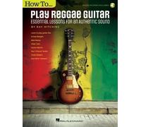How to Play Reggae Guitar - Updated Edition. Include Audio-online: Essential Lessons for an Authentic Sound Book With Online Audio by Ray Hitchins