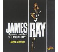 Ray, James - If You Gotta Make A Fool Of So