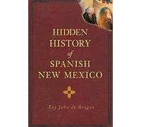 Ray John De Aragon Hidden History of Spanish New Mexico (Tascabile)