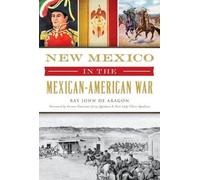 Ray John De Aragón New Mexico in the Mexican-American War (Tascabile)