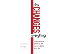 Ray Johnston Jo This Changes Everything - Unleashing the Power of th (Tascabile)