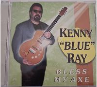 Ray, Kenny Blue - Bless My Axe