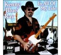 Ray, Kenny Blue - In All of My Life
