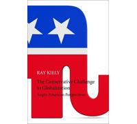Ray Kiely The Conservative Challenge to Globalization (Copertina rigida)