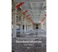 Ray Kiely The Political Economy of Deindustrialization (Copertina rigida)