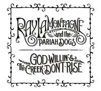 Ray Lamontagne & the Pariah Dogs - God Willin' & the Creek Don't Rise