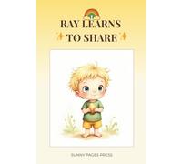 Ray Learns to Share: Teaching Kids the Joy of Sharing and Helping
