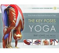 Ray Long Key Poses of Yoga: the Scientific Keys Vol 2 (Tascabile)