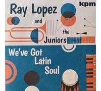 Ray Lopez & The Juniors - We've Got Latin Soul