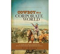 Ray Marxer Cowboy in a Corporate World (Copertina rigida)