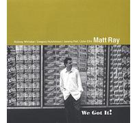 Ray, Matt - We Got It!