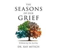 Ray Mitsch The Seasons of our Grief (Tascabile)