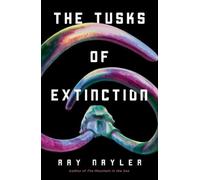 Ray Nayler The Tusks of Extinction (Tascabile)